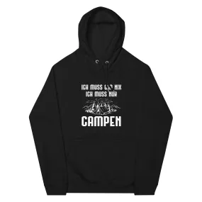 Ich Muss Gar Nix Ich Muss Nur Campen - Unisex Premium Organic Hoodie